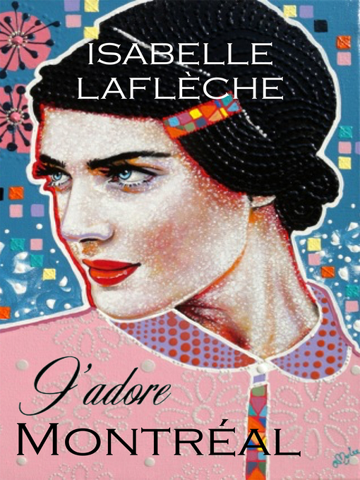 Title details for J'adore Montreal by Isabelle Lafleche - Available